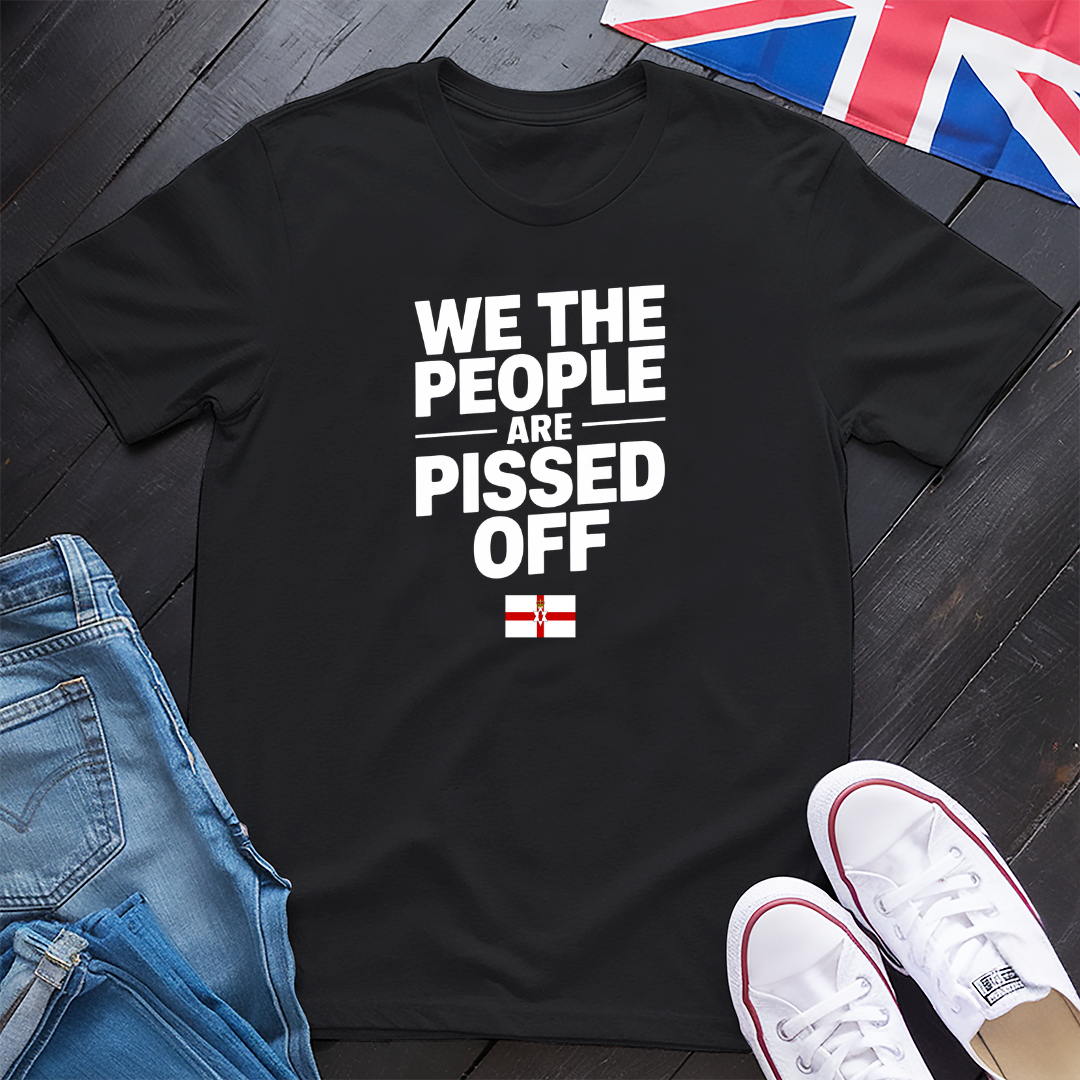 We The People Are Pissed Off - N. Ireland T-shirt