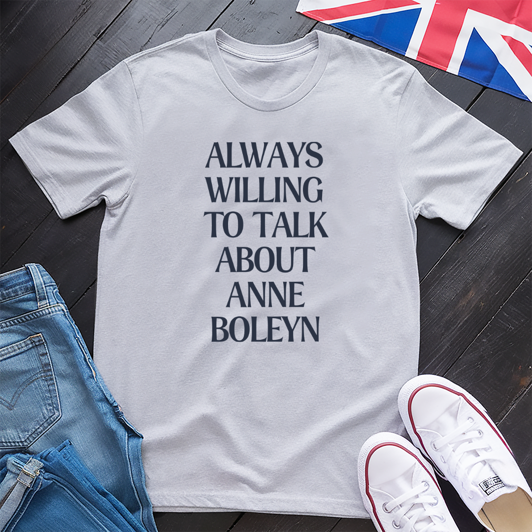 Anne Boleyn, Always Willing T-shirt