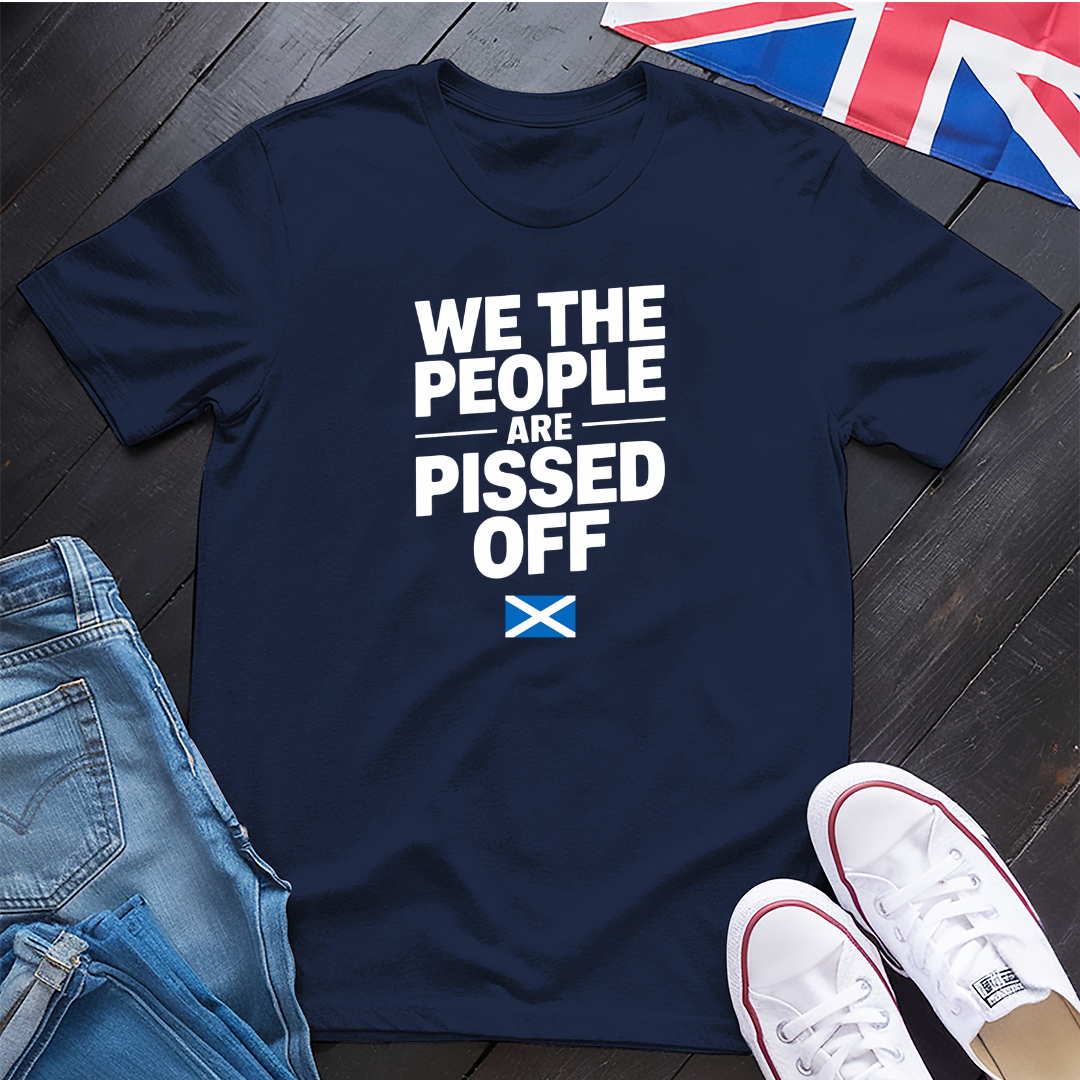 We The People Are Pissed Off - Scotland T-shirt