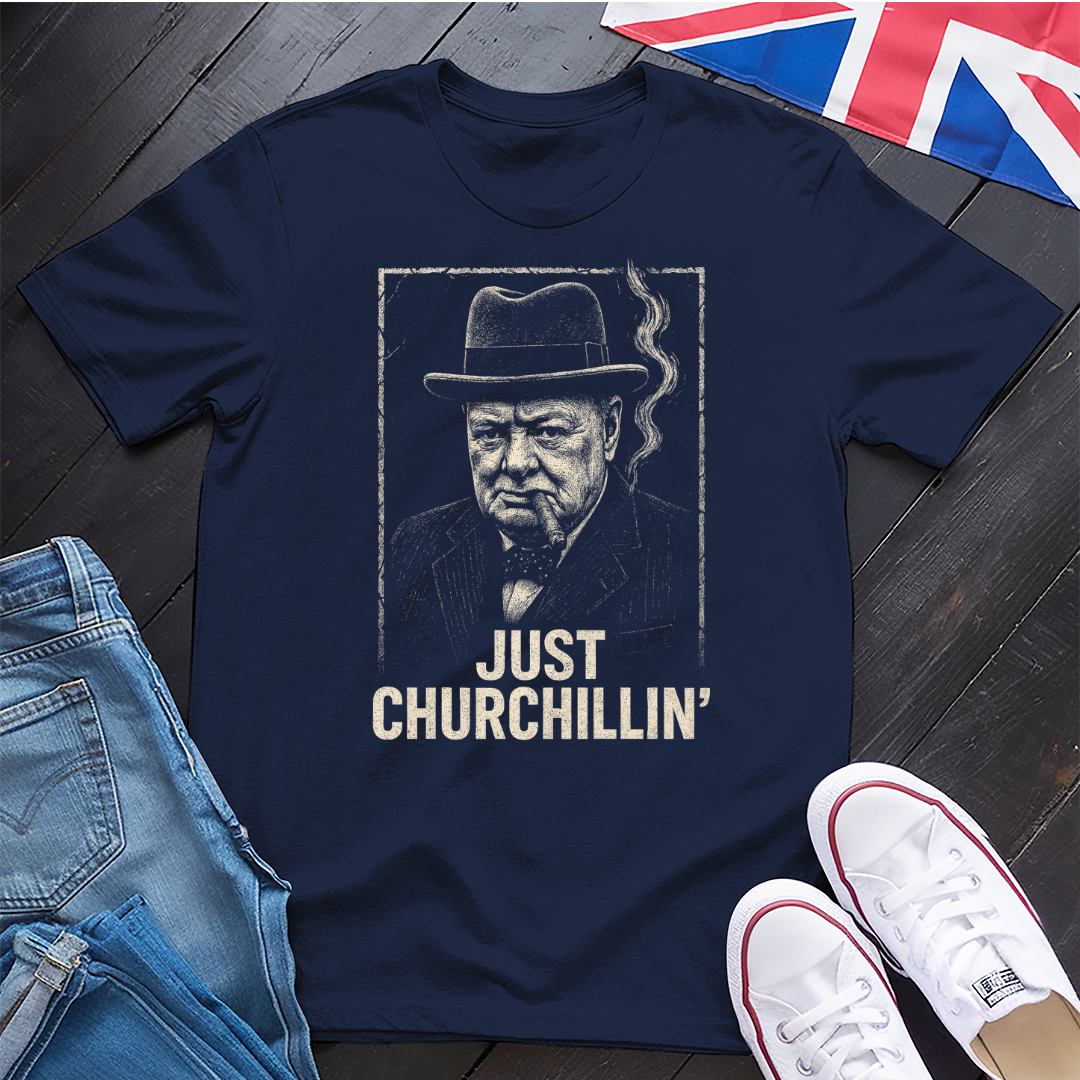 Just Churchillin' T-Shirt