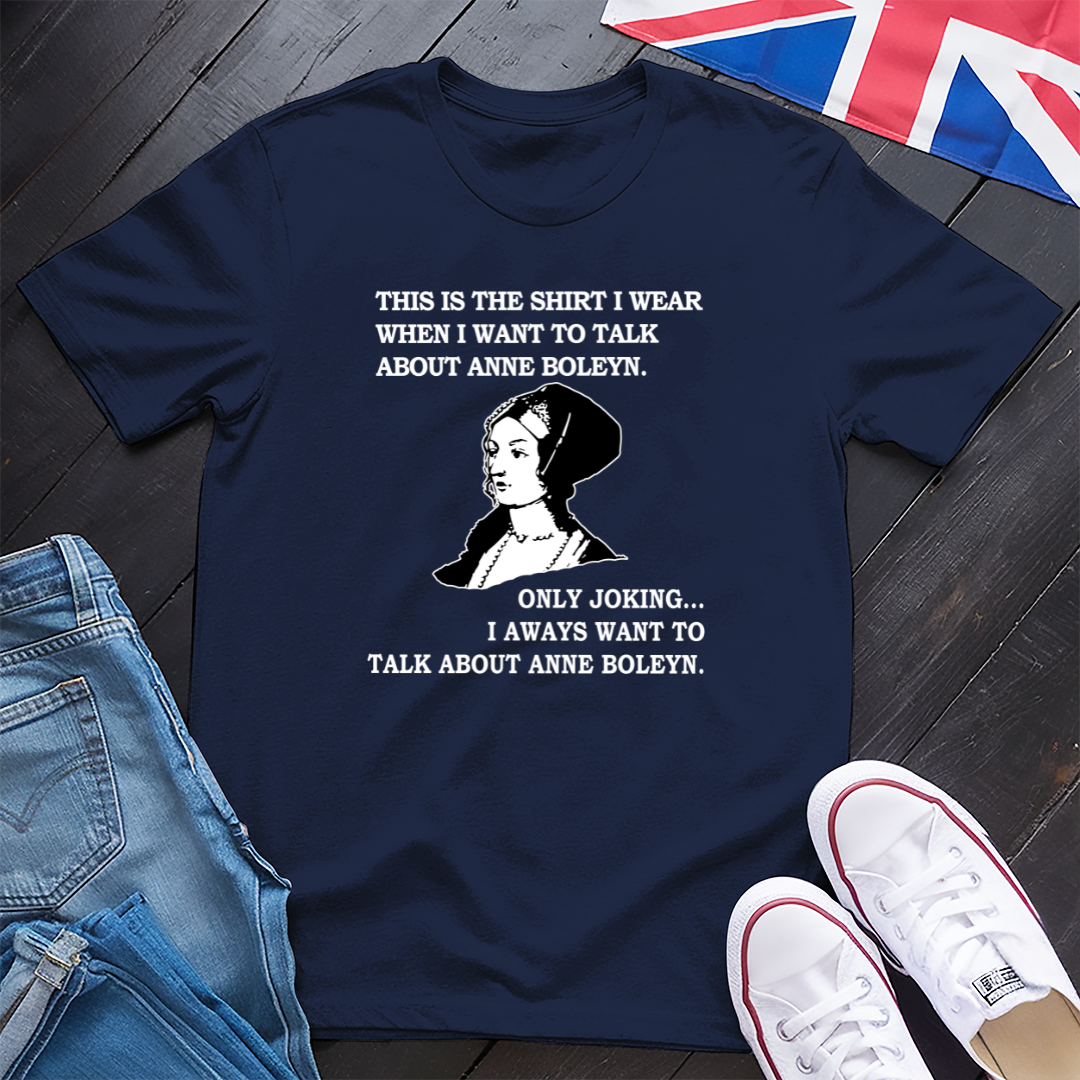 Talk About Anne Boleyn T-shirt