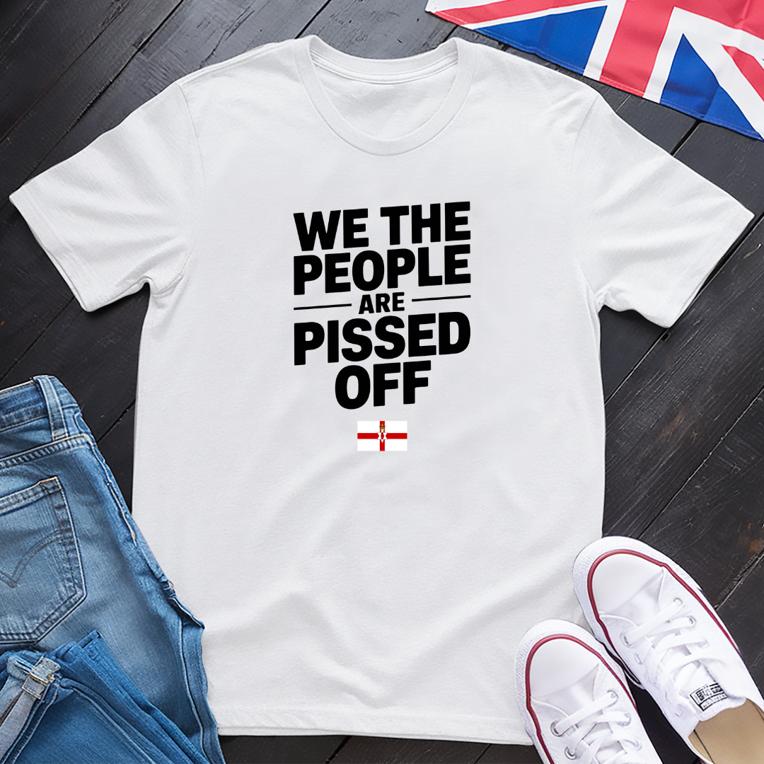 We The People Are Pissed Off - N. Ireland T-shirt