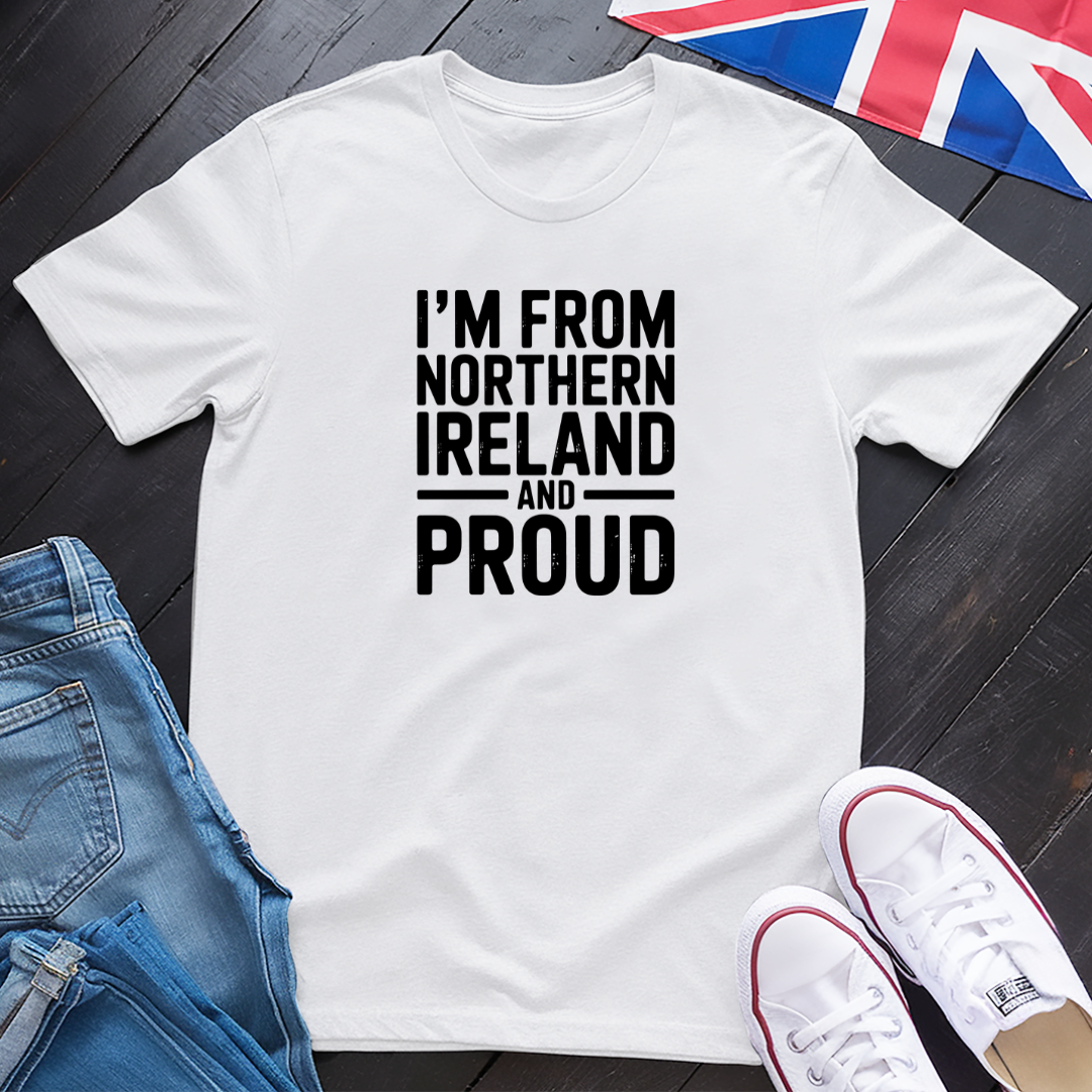 I'm from Northern Ireland T-Shirt