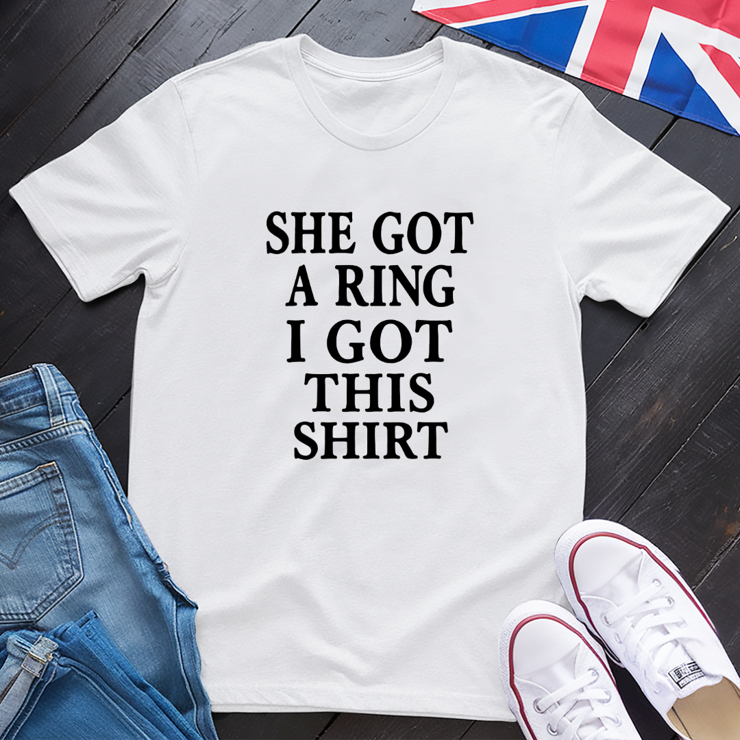 She Got A Ring T-Shirt