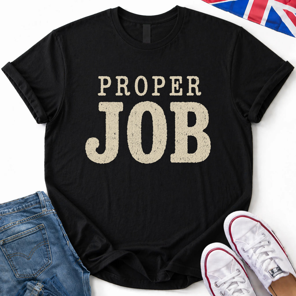 Proper Job T-Shirt