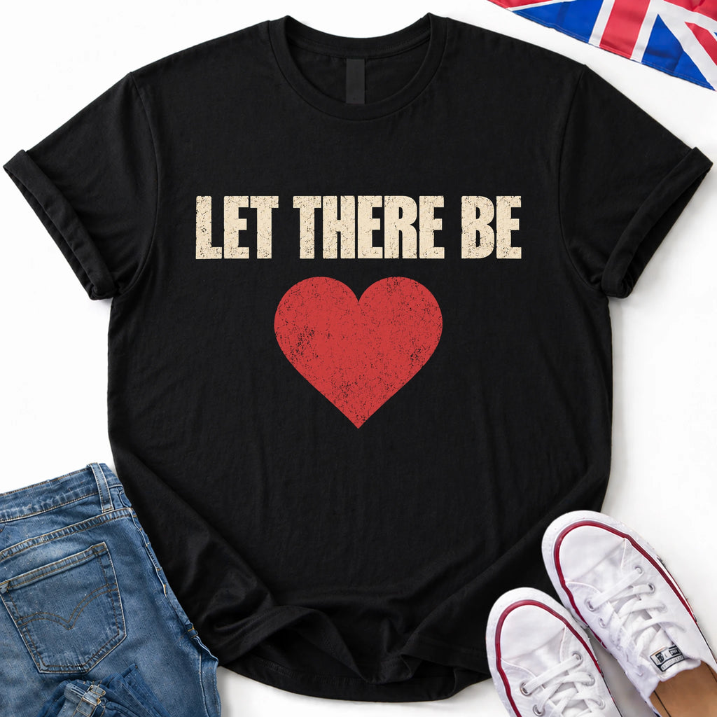 Let There Be Love T-Shirt