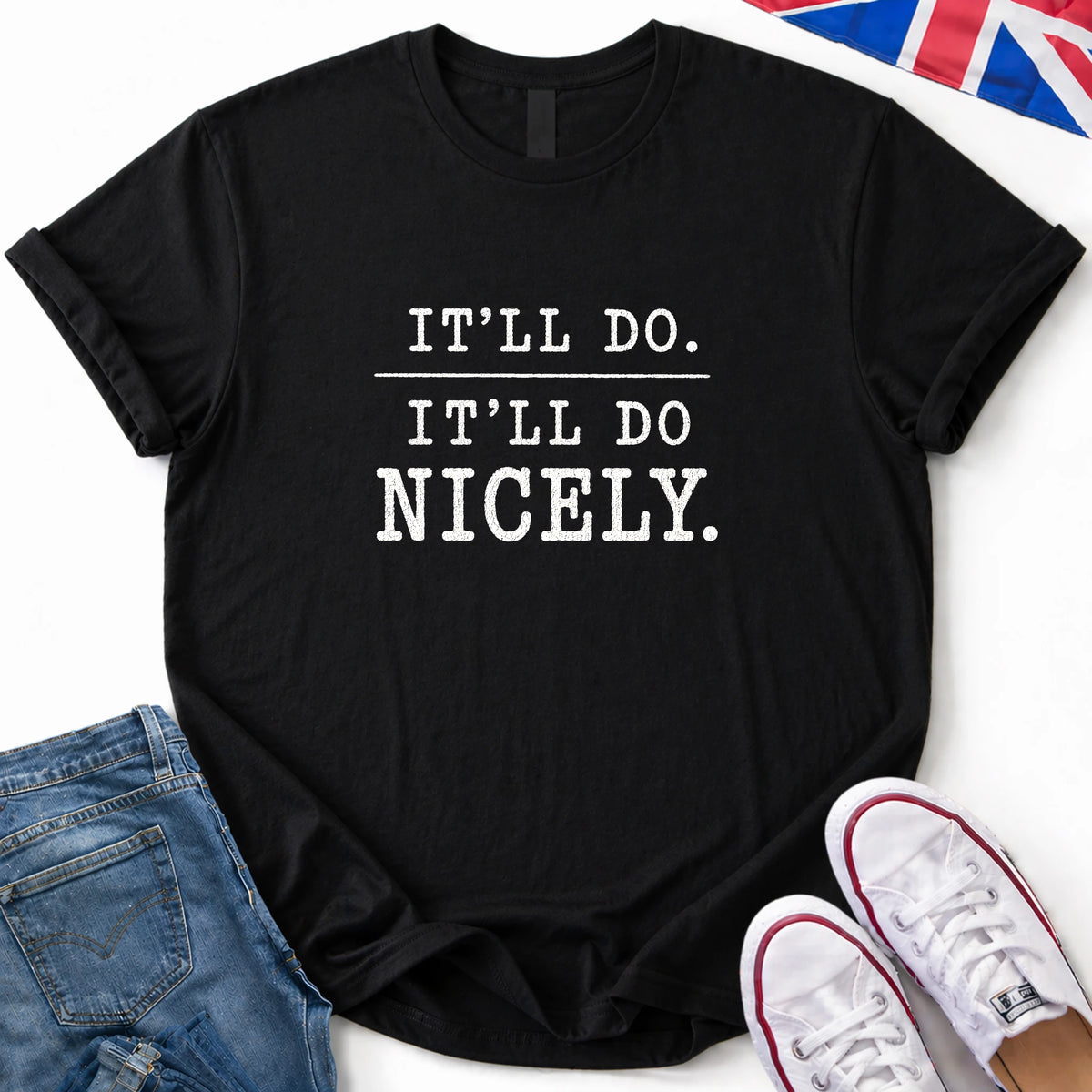 It'll Do Nicely T-Shirt