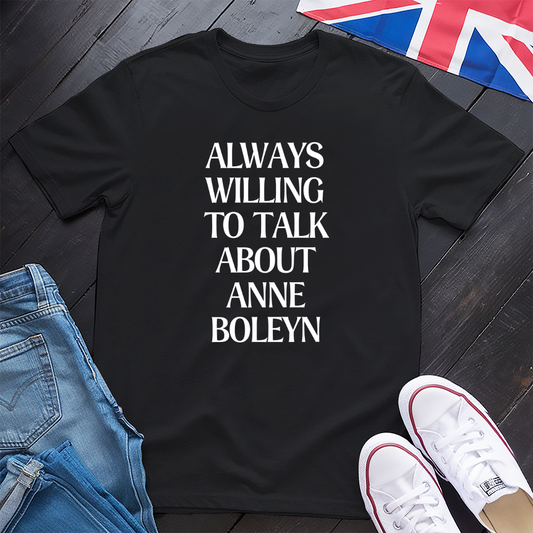 Anne Boleyn, Always Willing T-shirt