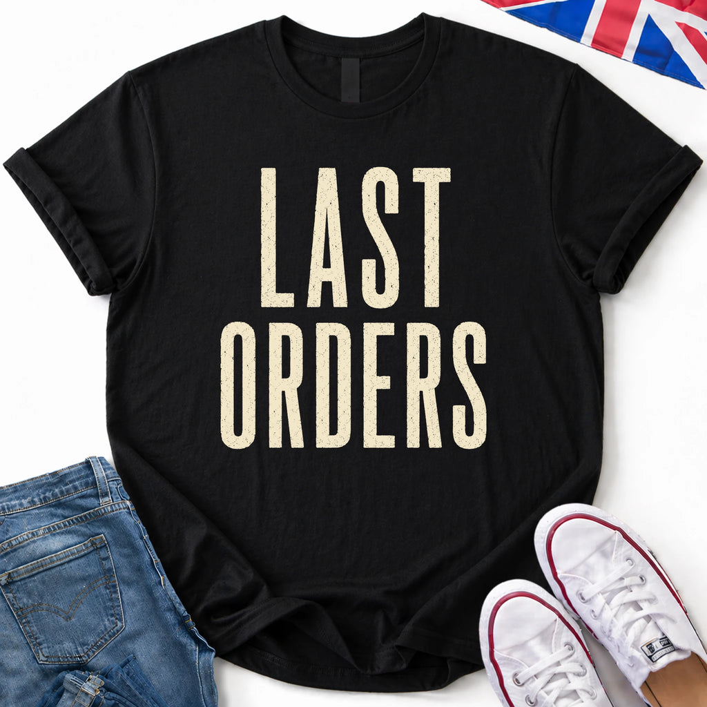 Last orders T-Shirt