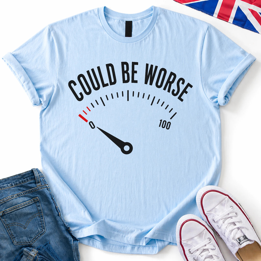 Could Be Worse T-Shirt