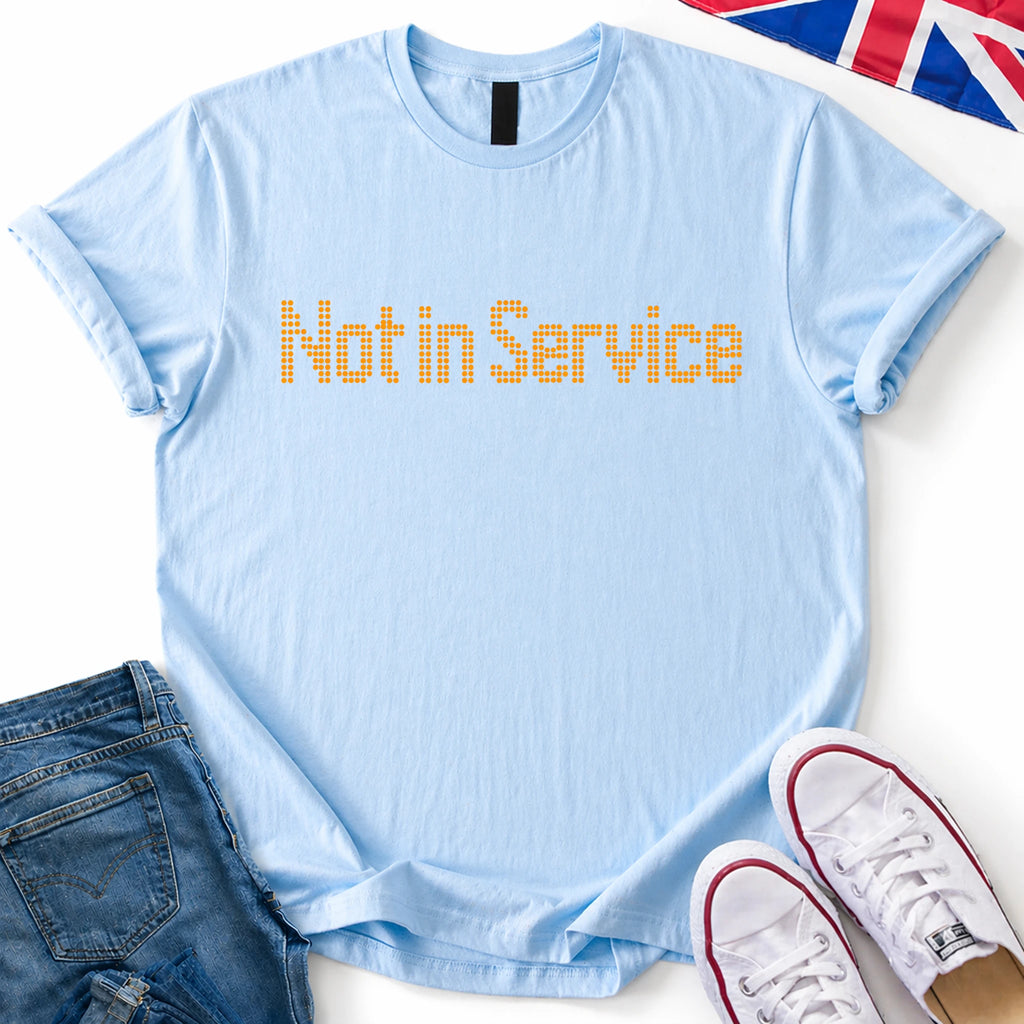 Not In Service T-Shirt