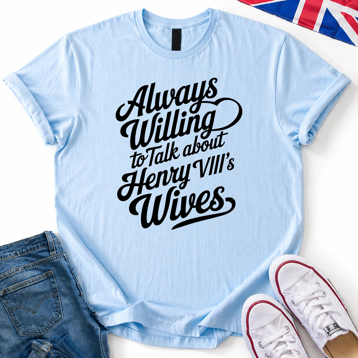 Always willing Henry VIII T-Shirt