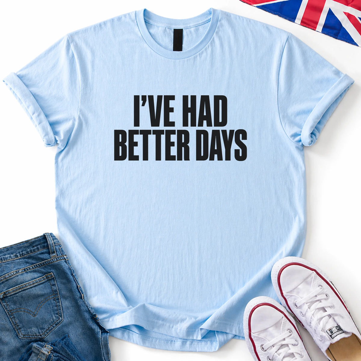 Had Better Days T-Shirt