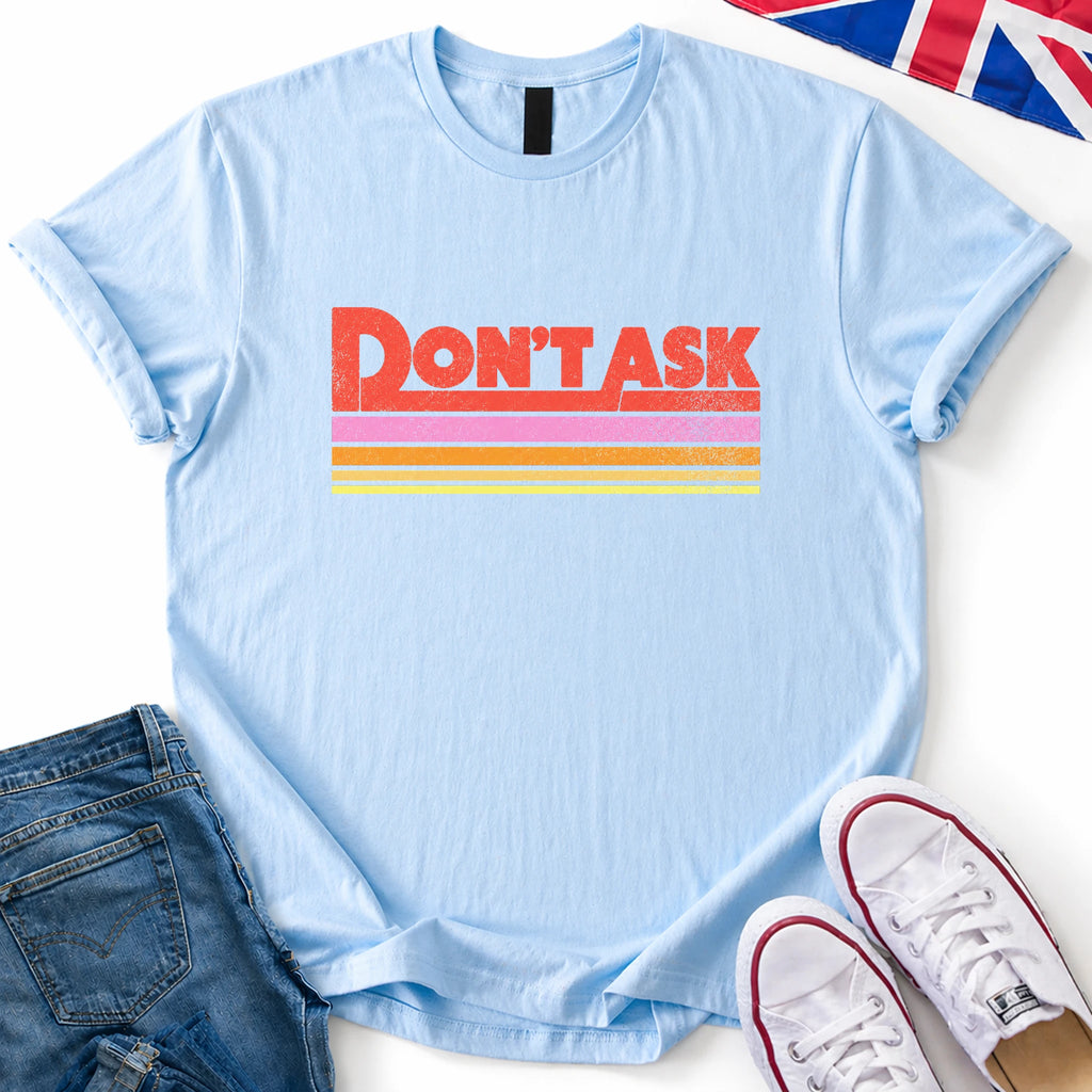 Don't Ask T-Shirt