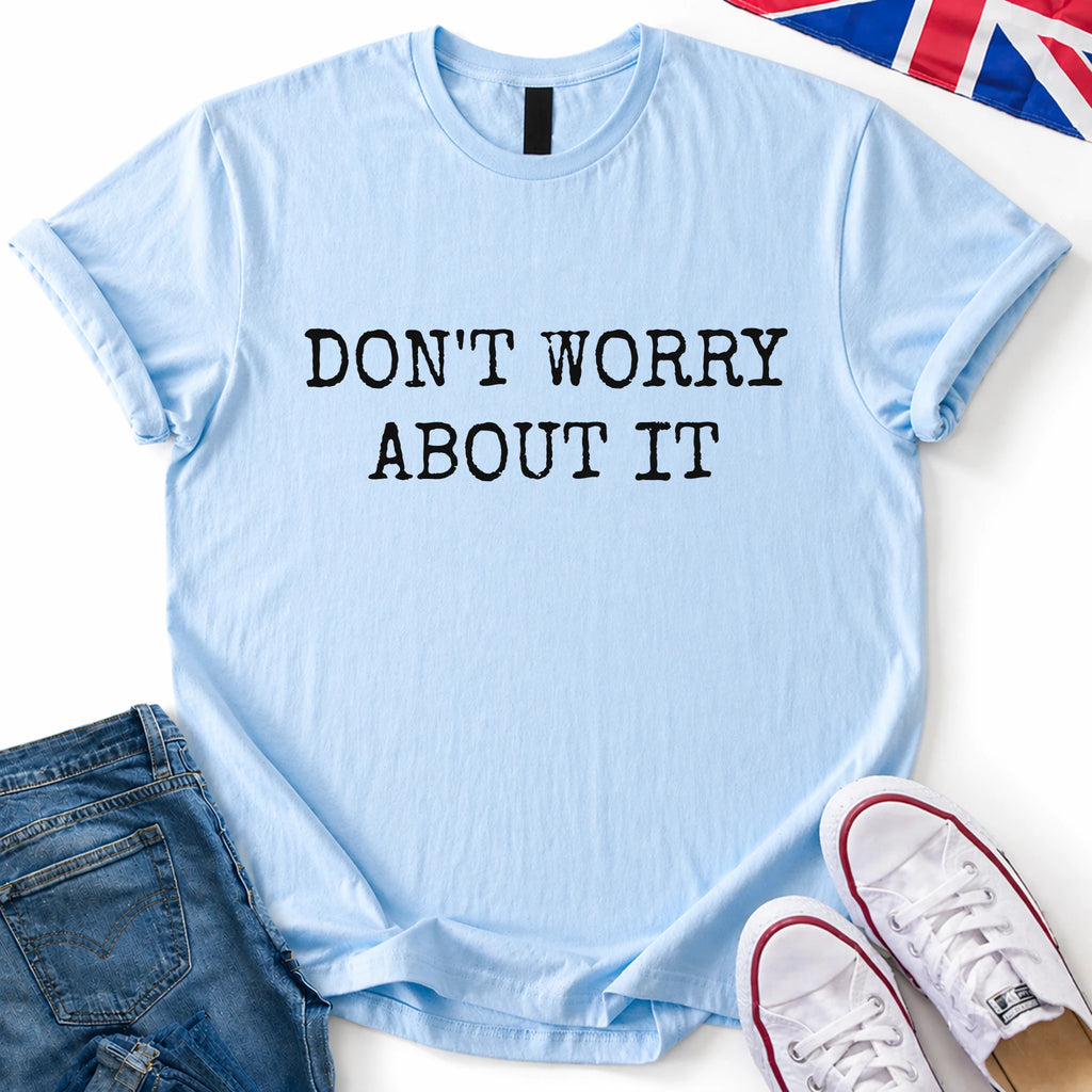 Don't Worry T-Shirt