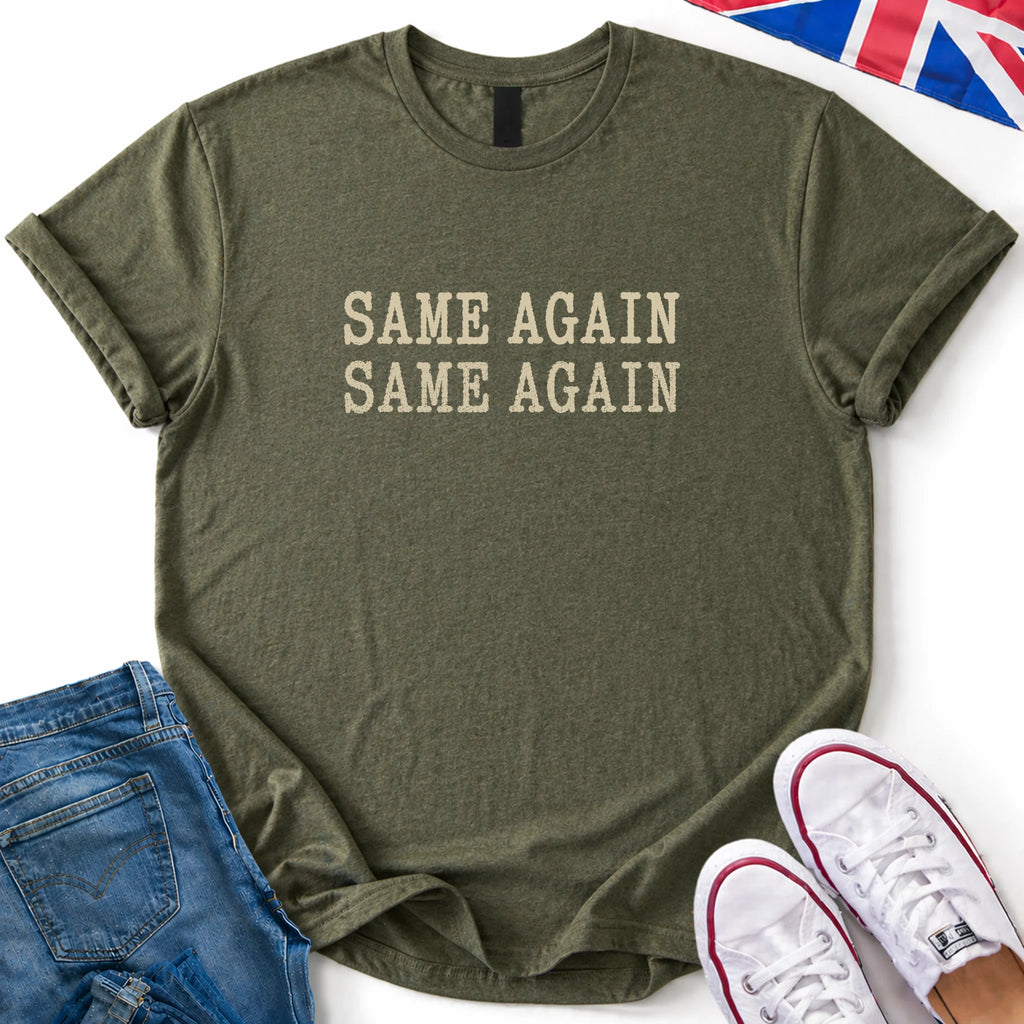 Same again T-Shirt