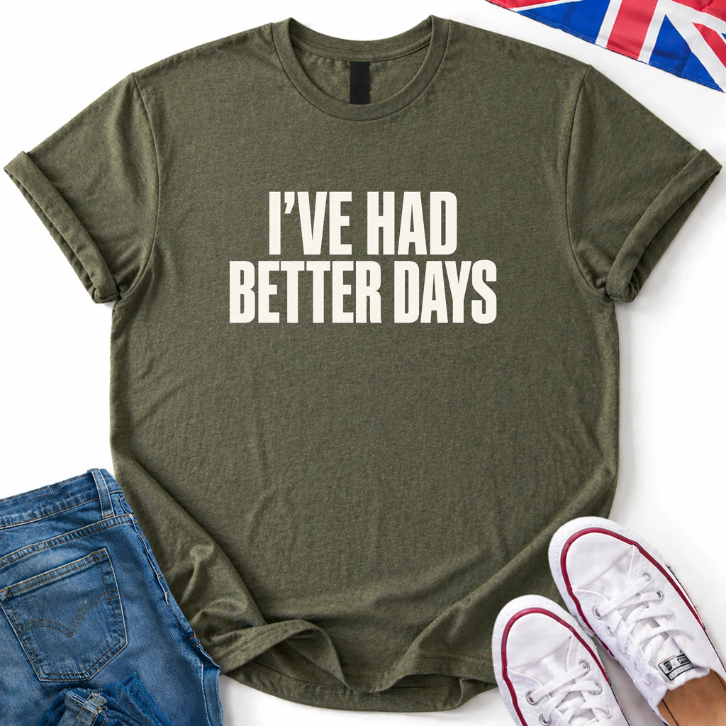 Had Better Days T-Shirt
