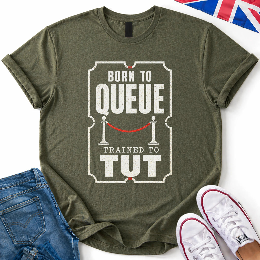 Born to queue T-Shirt