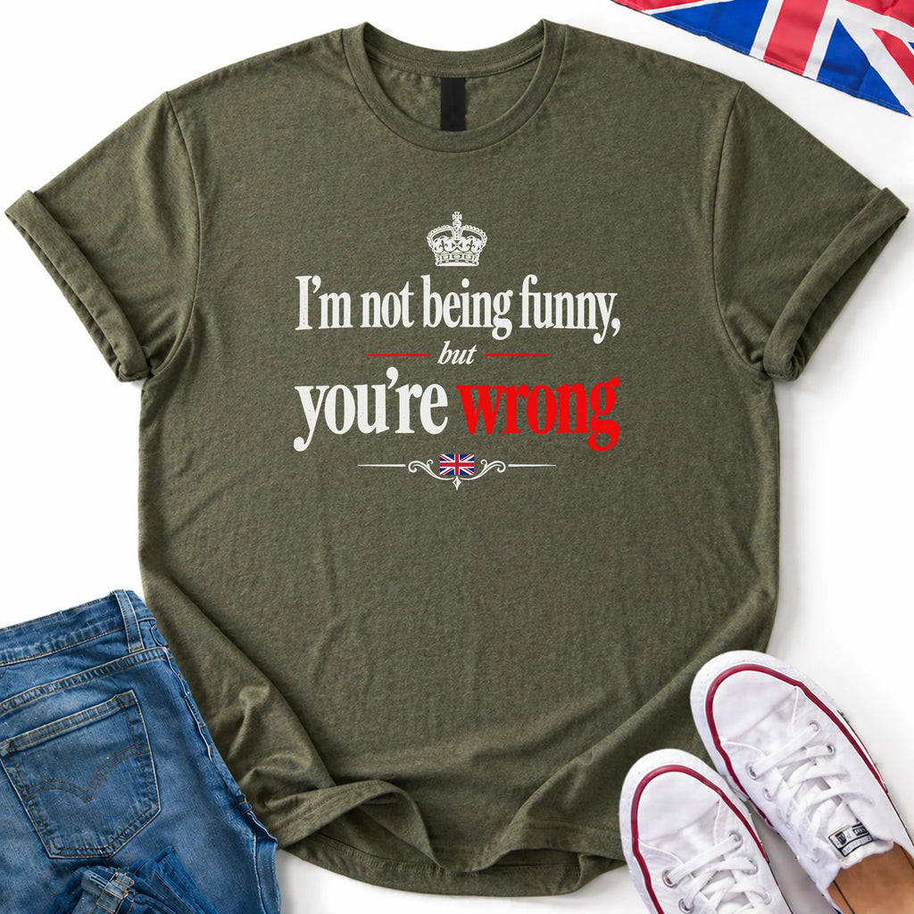 You're Wrong T-Shirt