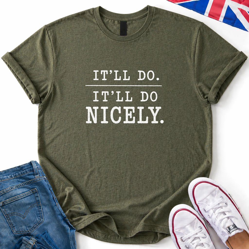It'll Do Nicely T-Shirt