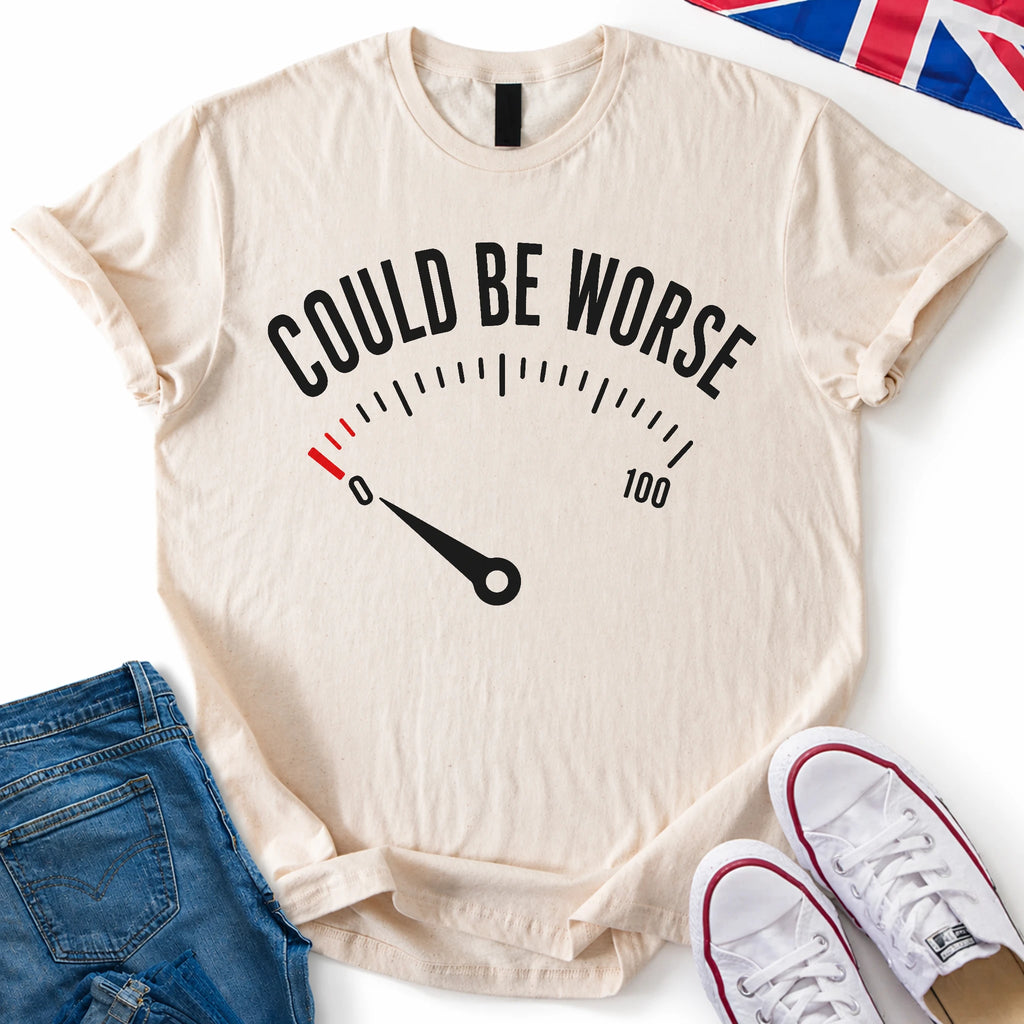 Could Be Worse T-Shirt