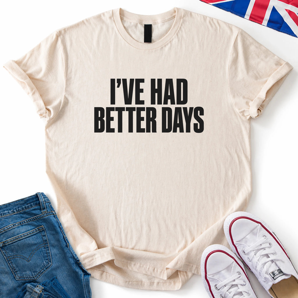 Had Better Days T-Shirt