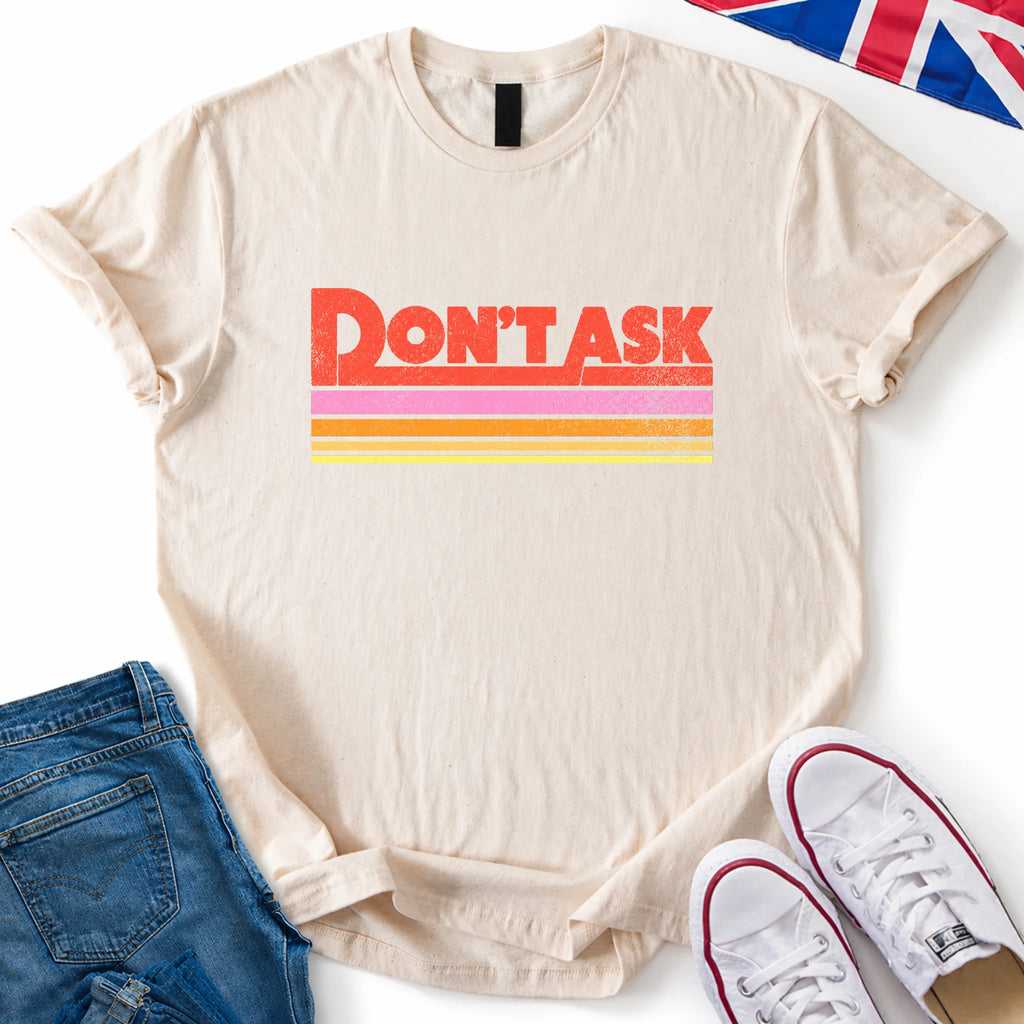 Don't Ask T-Shirt