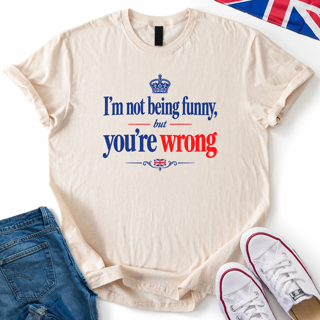 You're Wrong T-Shirt