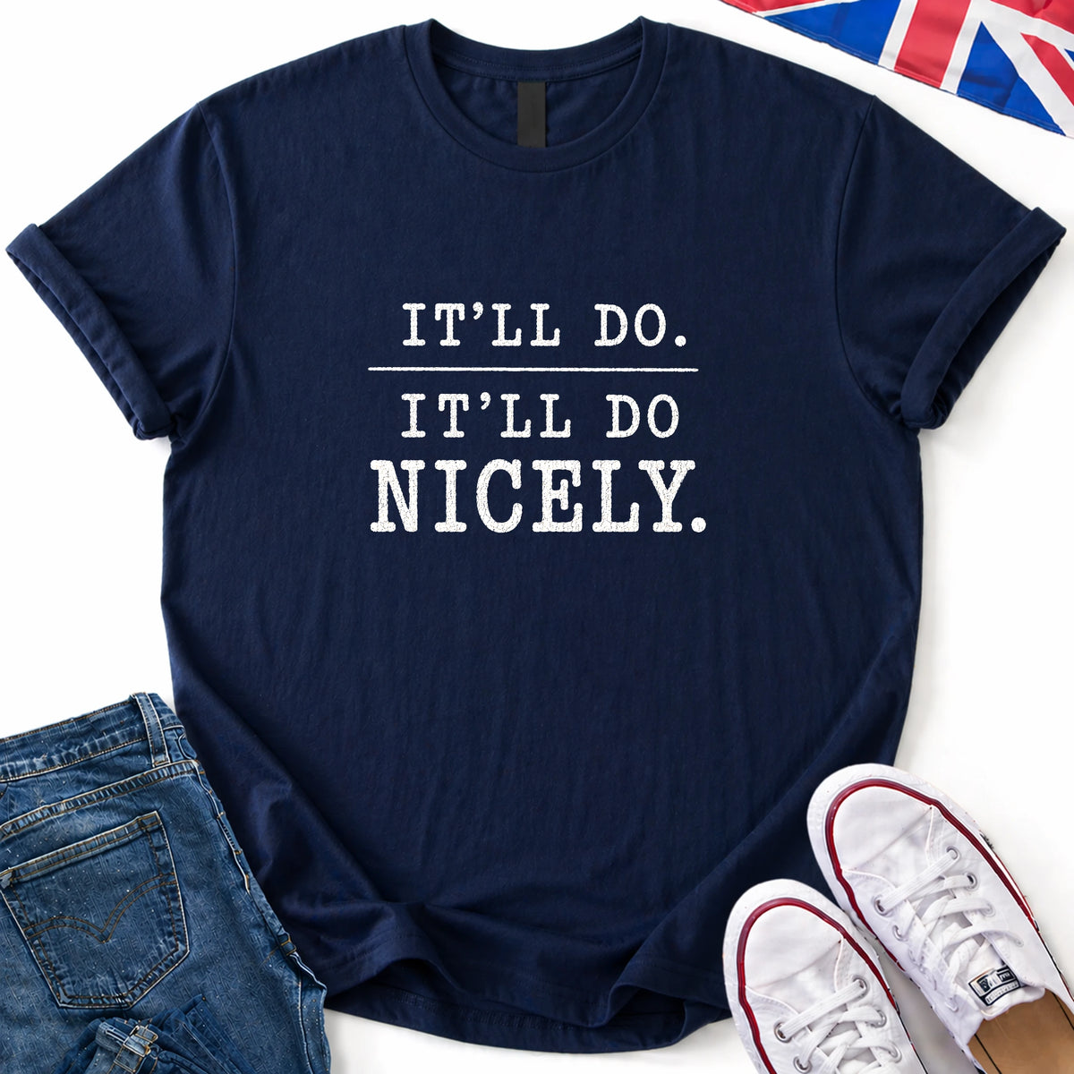 It'll Do Nicely T-Shirt