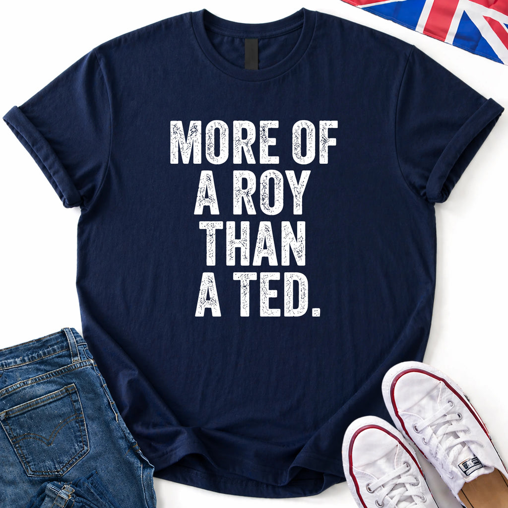 More Of A Roy T-Shirt