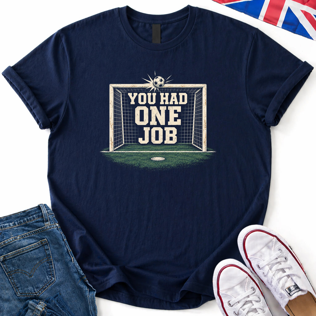 You had one job T-Shirt
