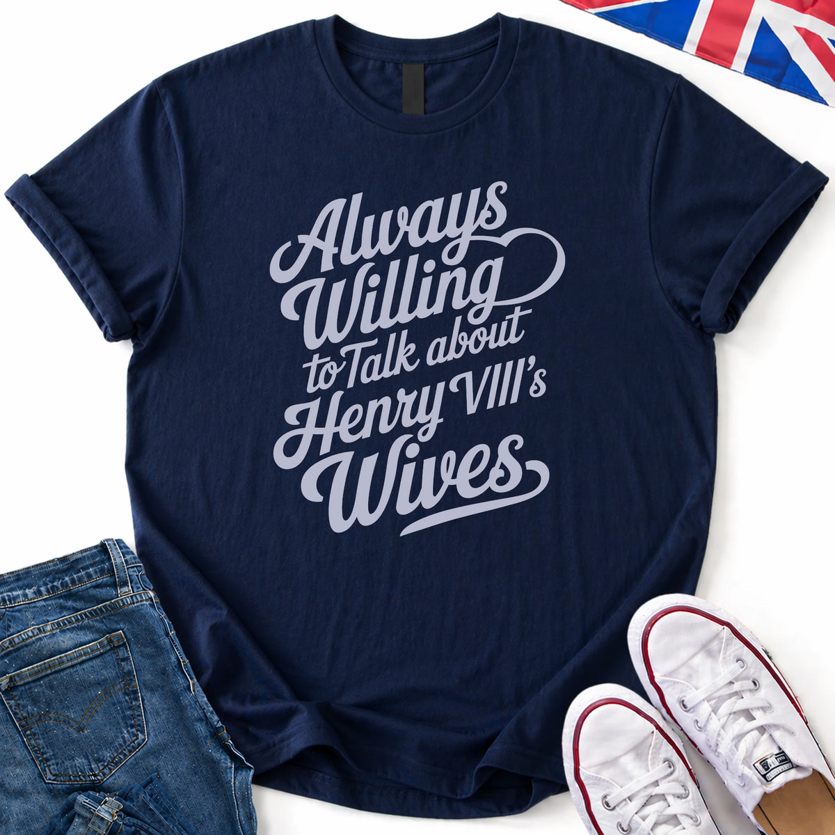 Always willing Henry VIII T-Shirt