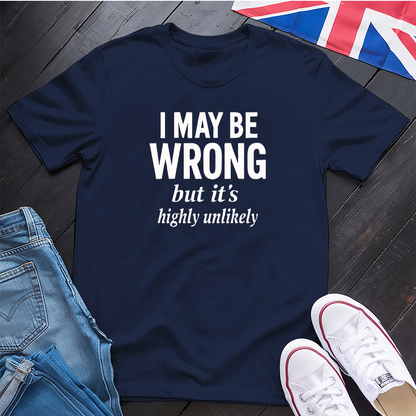 I May Be Wrong T-Shirt