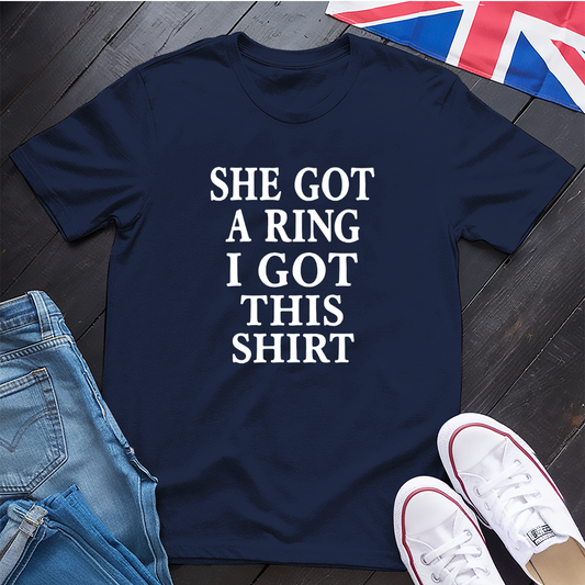 She Got A Ring T-Shirt