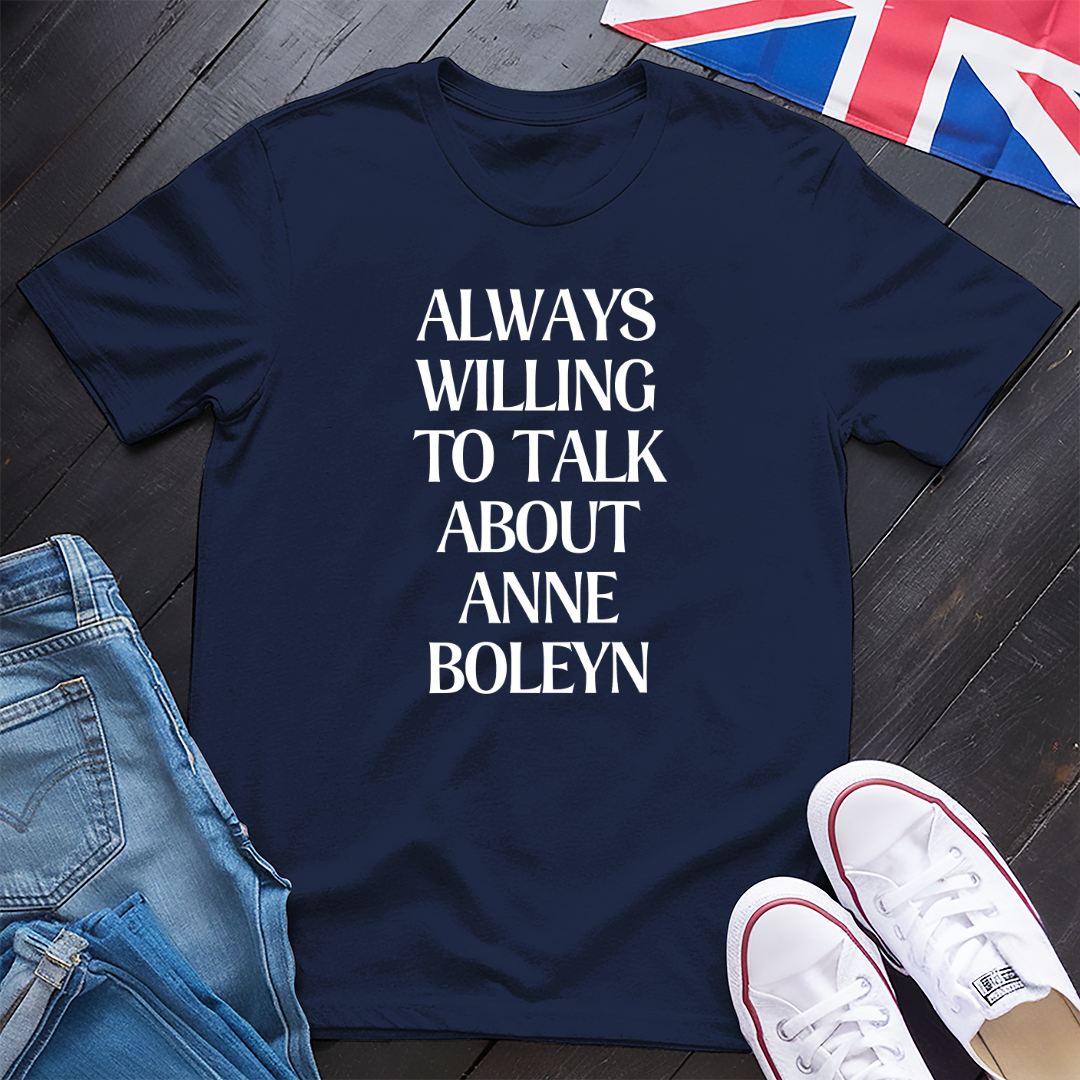 Anne Boleyn, Always Willing T-shirt