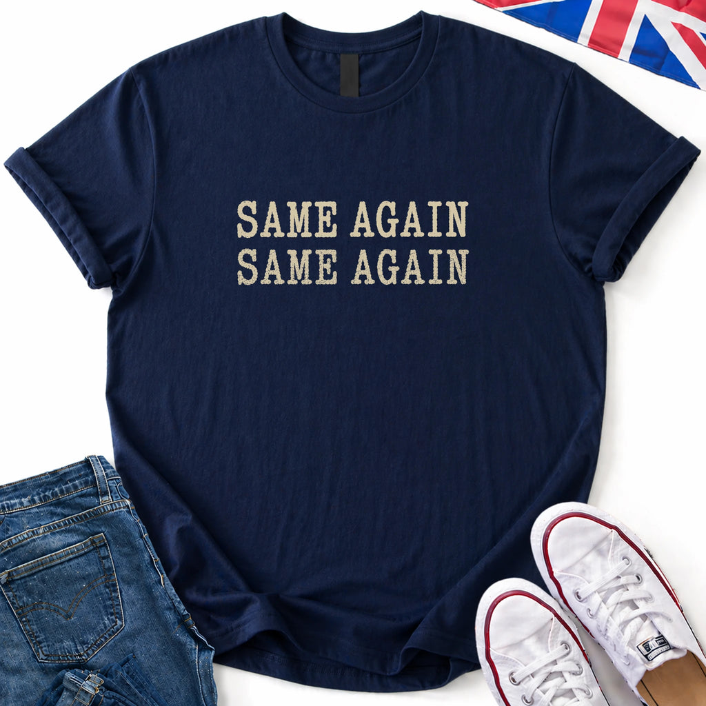Same again T-Shirt