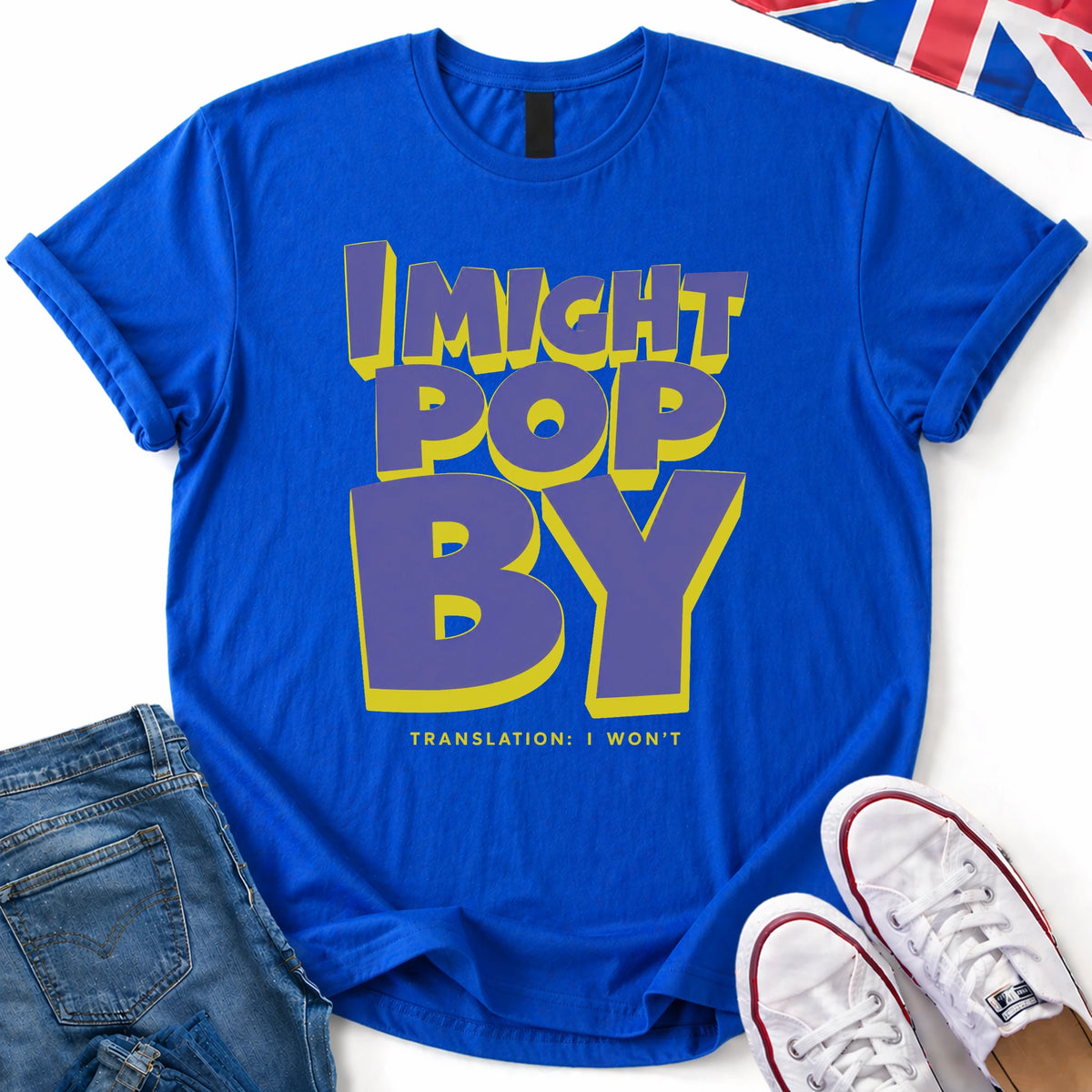 I might pop by T-Shirt