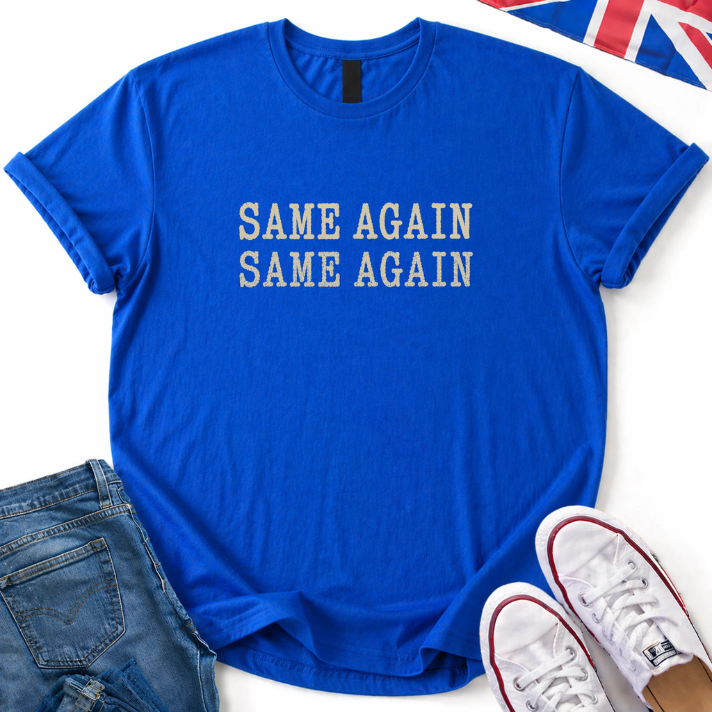 Same again T-Shirt