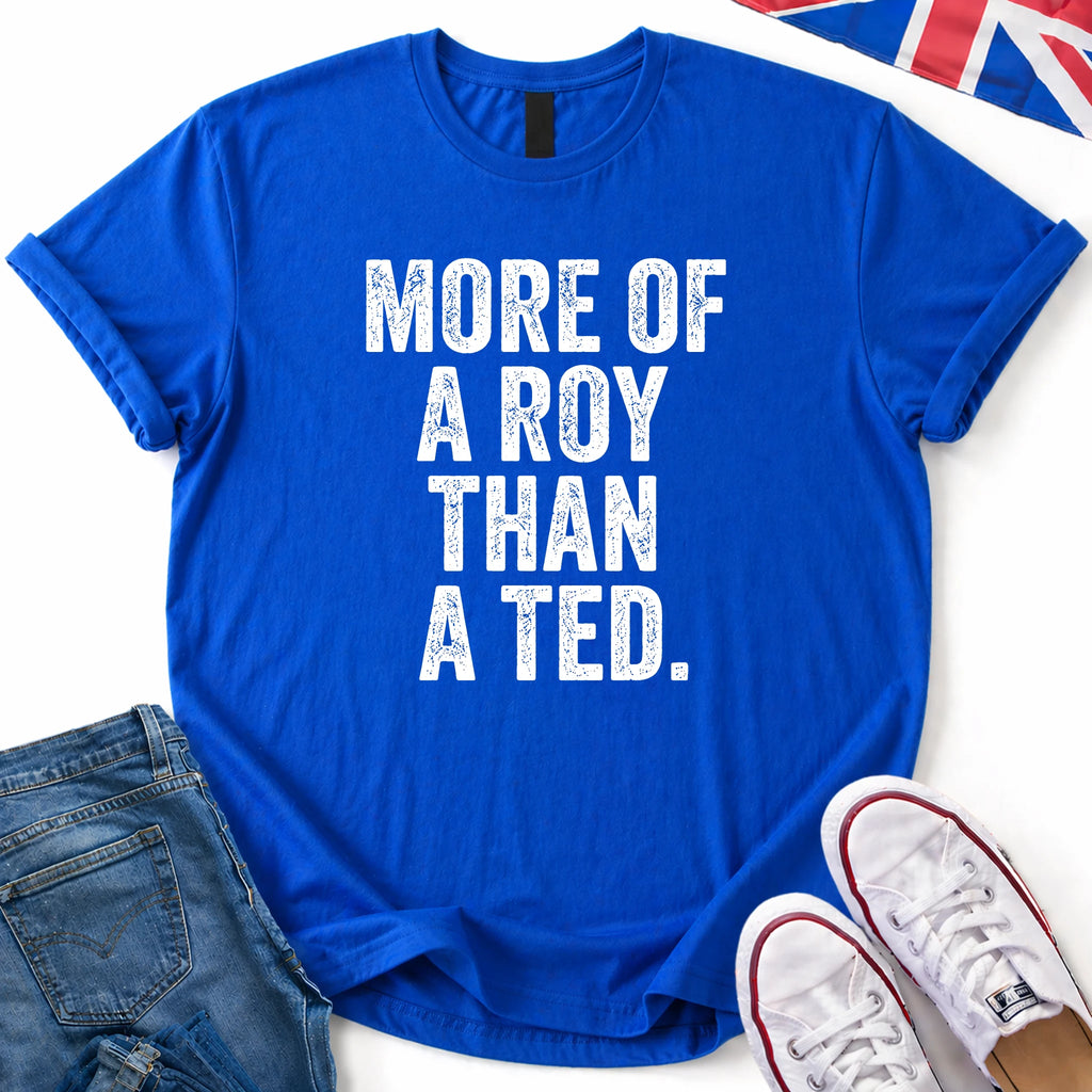 More Of A Roy T-Shirt