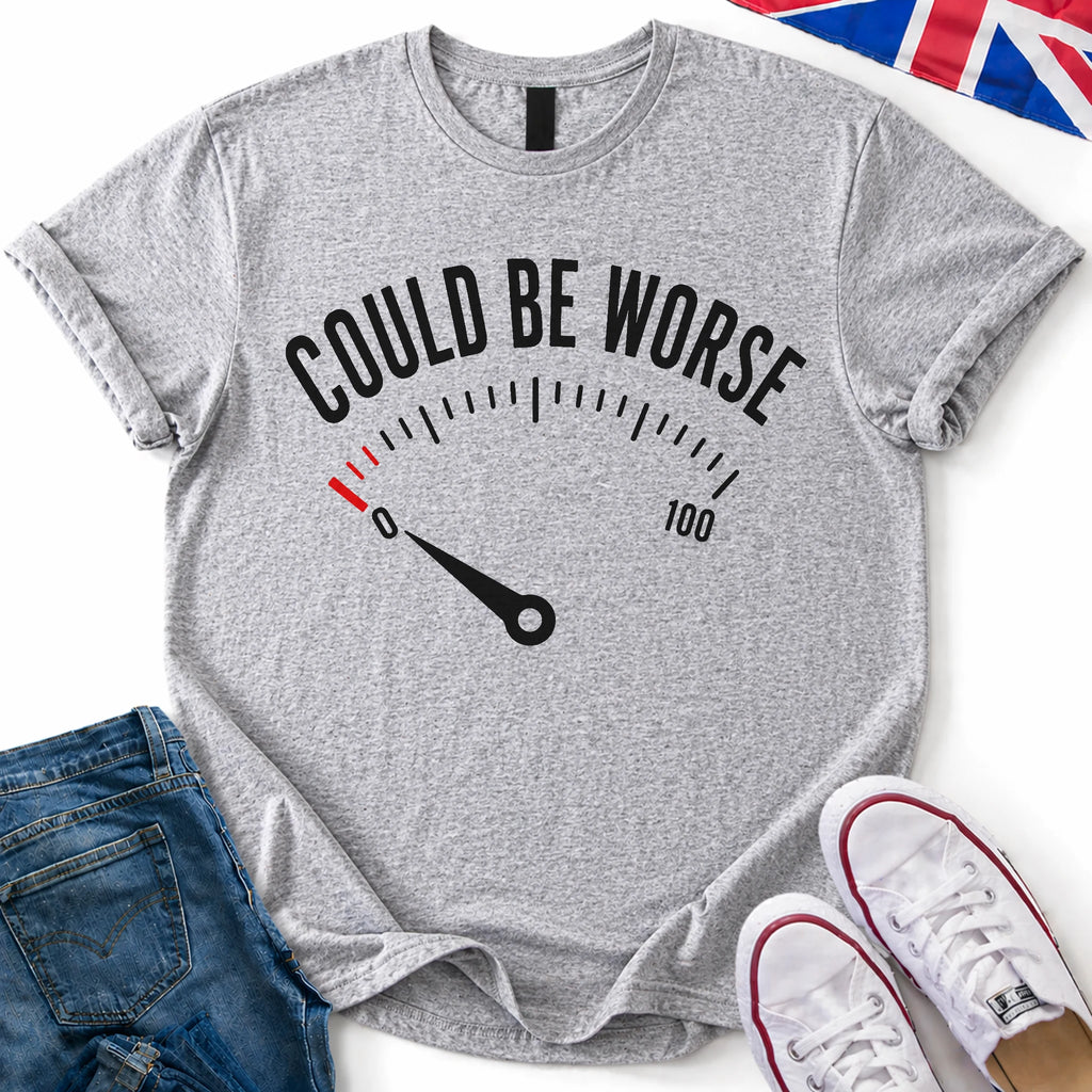 Could Be Worse T-Shirt