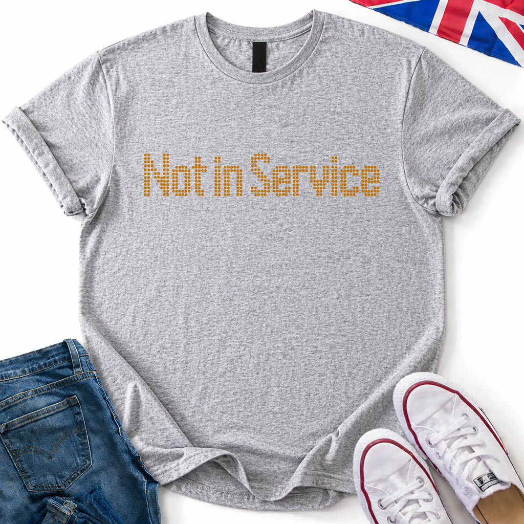 Not In Service T-Shirt