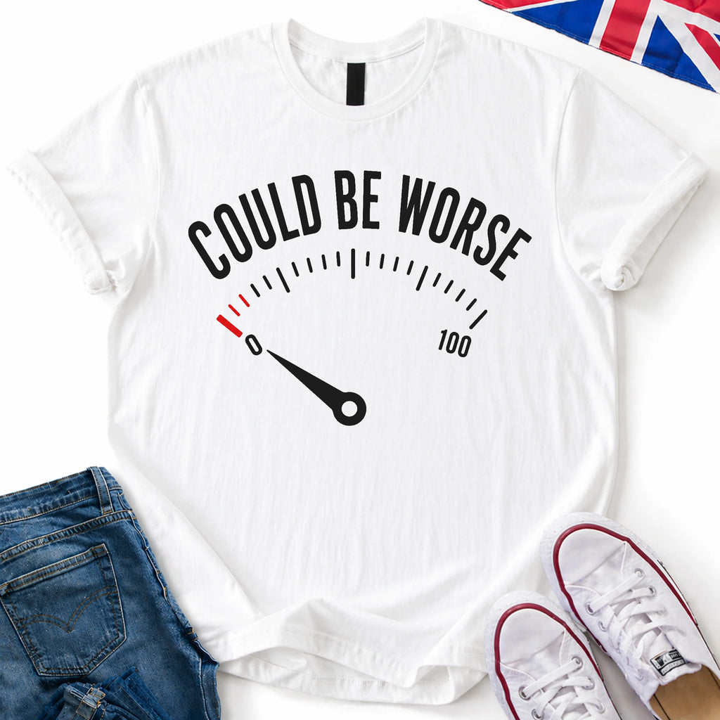 Could Be Worse T-Shirt