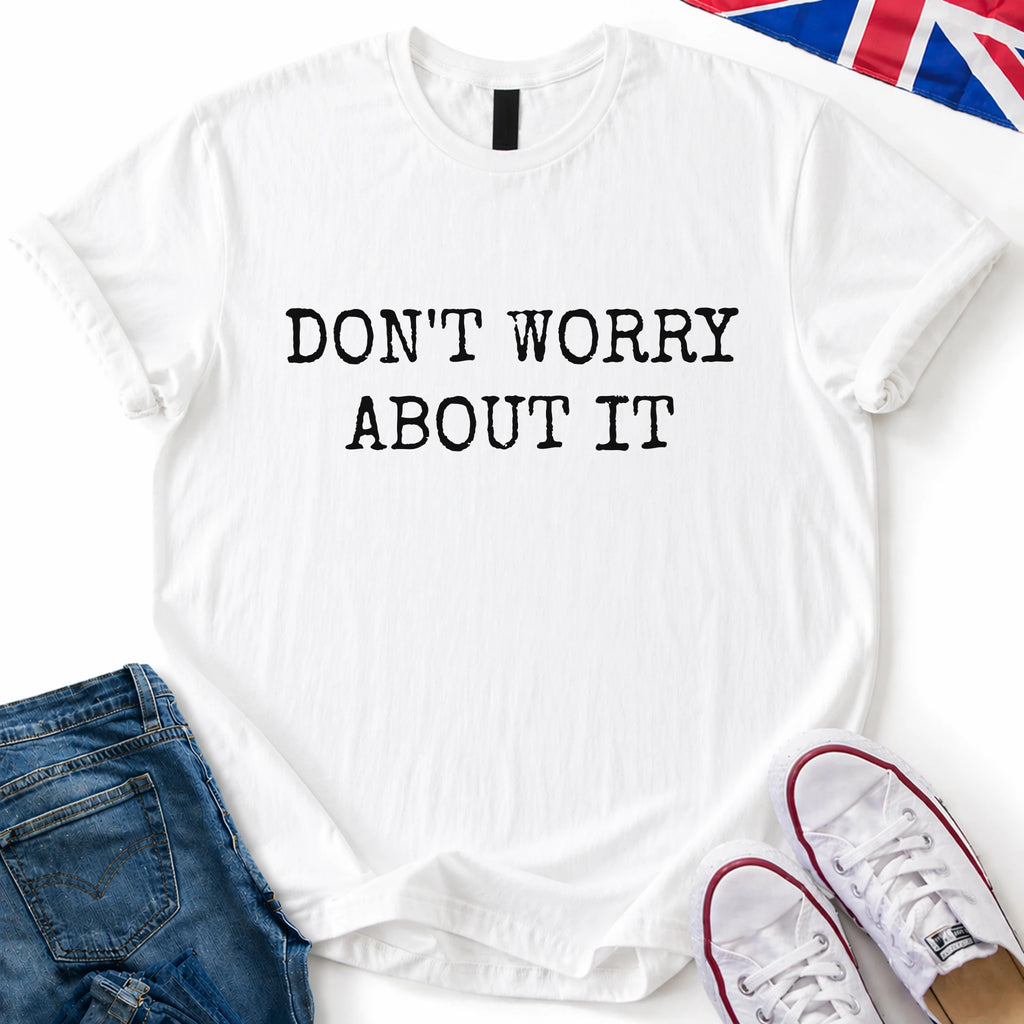 Don't Worry T-Shirt