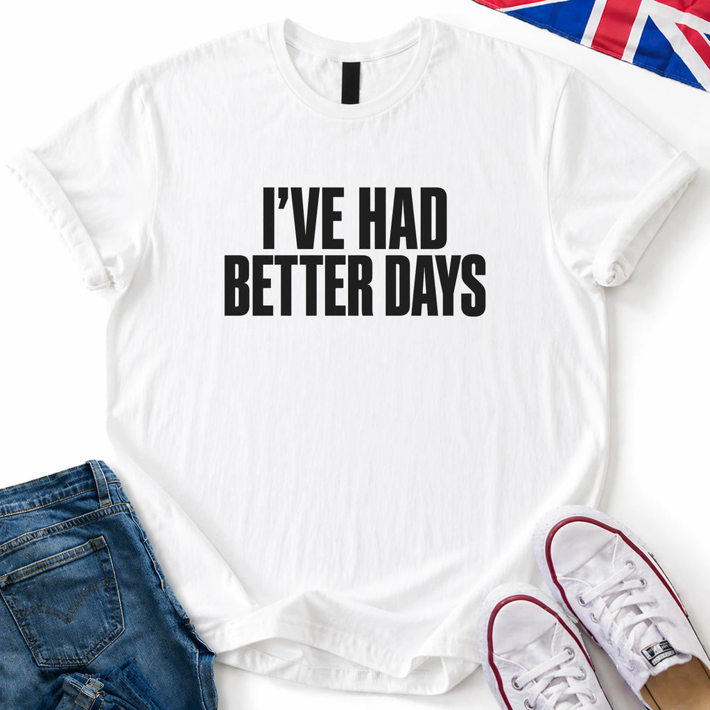 Had Better Days T-Shirt