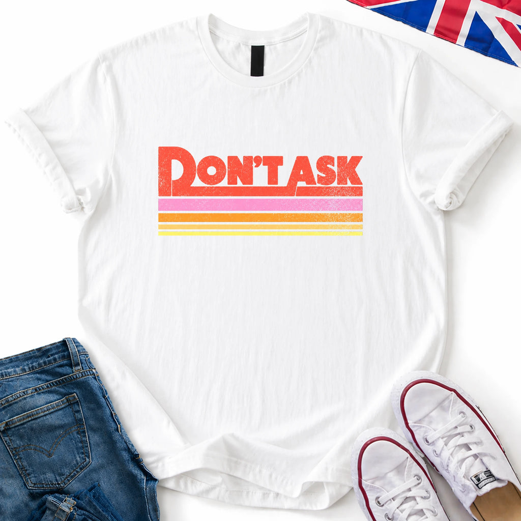 Don't Ask T-Shirt