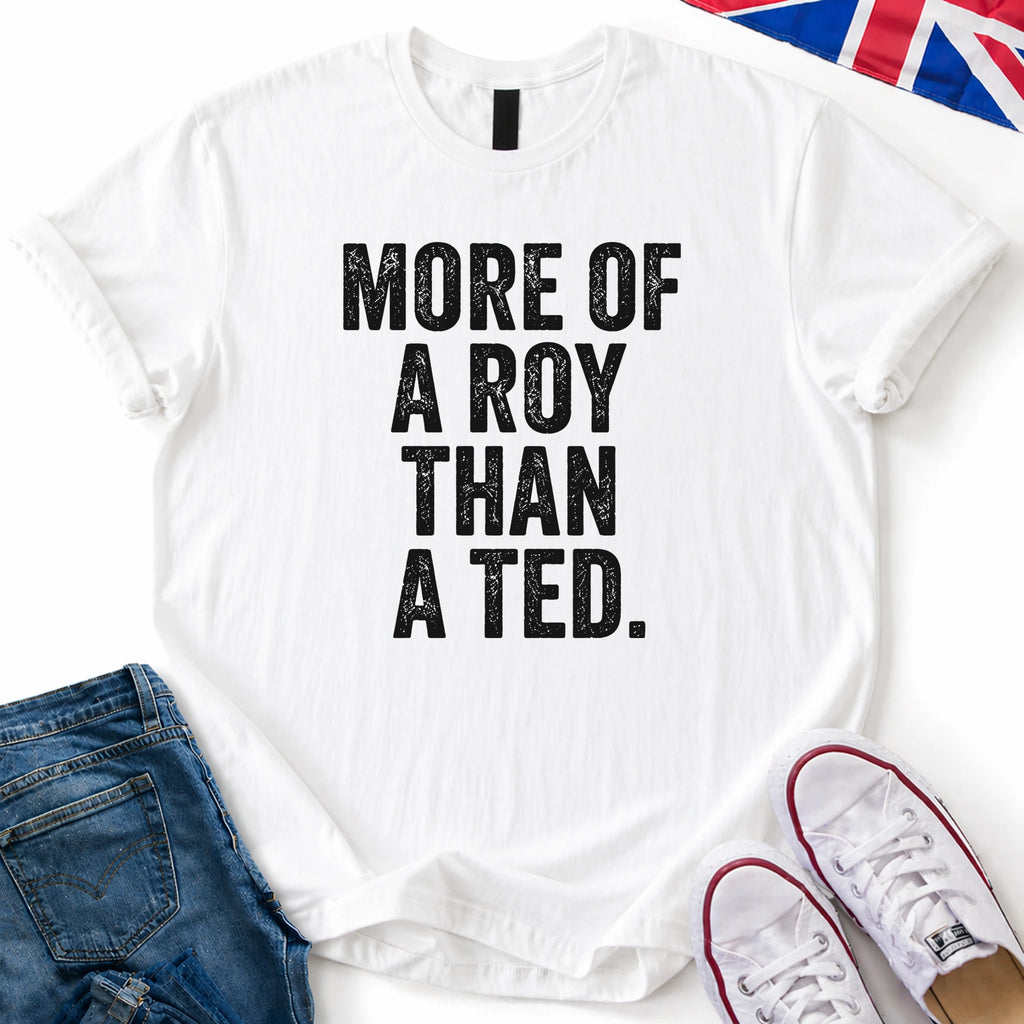More Of A Roy T-Shirt