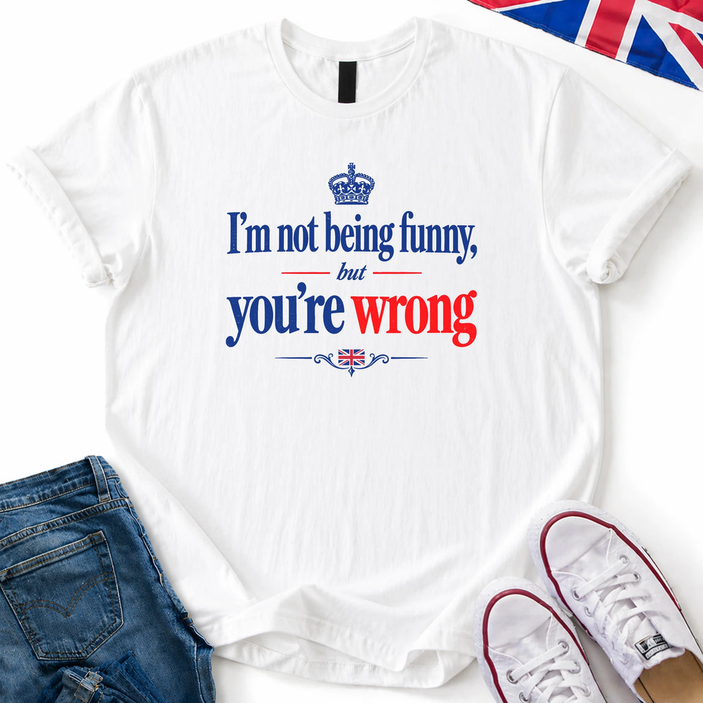 You're Wrong T-Shirt